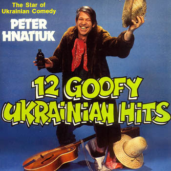 12 Goofy Ukrainian Hits - Peter Hnatiuk<br>BRCD 2092