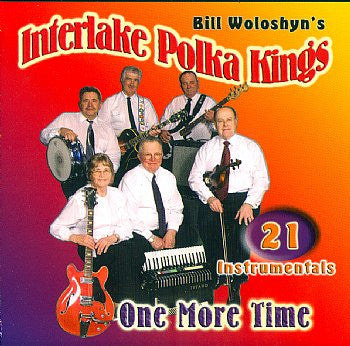 One More Time - Bill Woloshyn's Interlake Polka Kings<br>BRCD 2098