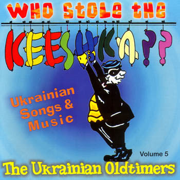 Who Stole The Keeshka - The Ukrainian Oldtimers<BR>BRCD 2032