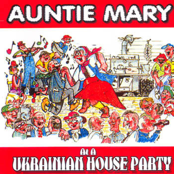 A Ukrainian House Party - Auntie Mary<br>BRCD 2048