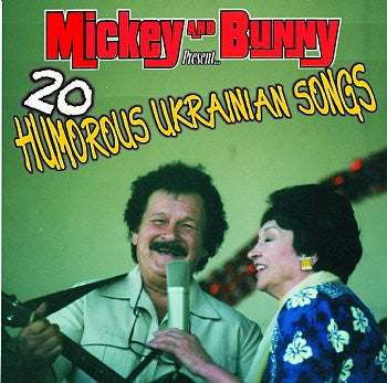 Humorous Ukrainian Songs - The Legendary Mickey & Bunny<br>BRCD 2122