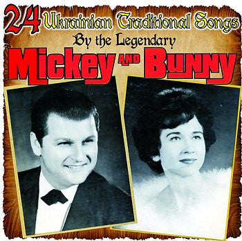 24 Traditional Songs All In Ukrainian - The Legendary Mickey & Bunny<br>BRCD 2139